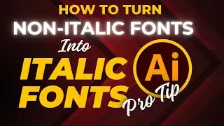 How to Fake Italic of Non-Italic Fonts in Adobe Illustrator