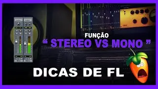 Função”  stereo | mono “ no mixer do FL 20 ou posterior | Dica de FL ☑️
