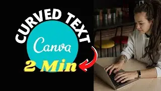 How To Create Curved Text In Canva