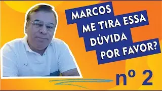 Marcos, me tira essa dúvida número 2