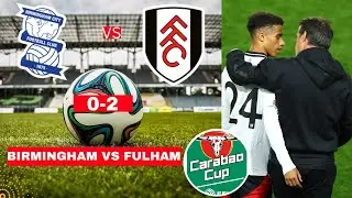 Birmingham vs Fulham 0-2 Live Stream Carabao Cup EFL Football Match Score Commentary Highlights FC