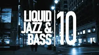 Liquid Jazz & Bass Session 10: Liquid Drum & Bass