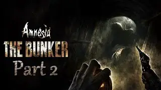 Amnesia: The Bunker Playthrough Part 2 (No Commentary)