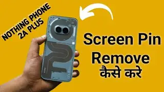 how to remove screen pinning in nothing phone 2a Plus, screen pinning remove kaise karen
