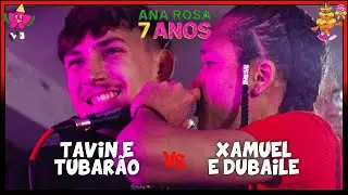 Tubarão e Tavin x Xamuel (RS) e Dubaile (RS) | 1FASE | BATALHA DO ANA ROSA 7 ANOS