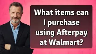 What items can I purchase using Afterpay at Walmart?