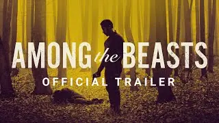 Among The Beasts  - Official Trailer