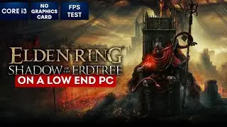 ELDEN RING Shadow of the Erdtree on Low End PC | NO Graphics Card | i3