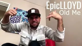 EpicLLOYD - Old Me