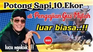 PENGAJIAN TERBARU GUS MIFTAH MAULANA POTONG SAPI 10 EKOR LUAR BIASA...LUCU NGAKAK..!!