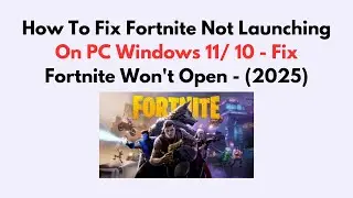 How To Fix Fortnite Not Launching On PC Windows 11/ 10 - Fix Fortnite Won't Open - (2025)