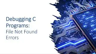 Debuigging C: File or Command Not Found Errors