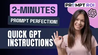 How to Write Perfect ChatGPT GPT Assistant Instructions in 2 Minutes or Less | PromptROI