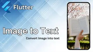 Convert Image into text with FLUTTER | Image Processing