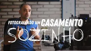 TUDO QUE VOCÊ PRECISA SABER P/ FOTOGRAFAR UM CASAMENTO SOZINHO