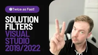 How To Increase Build & Debug Time With Visual Studio Solution Filters