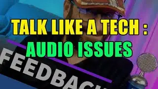 Talk Like a Tech: Audio Issues