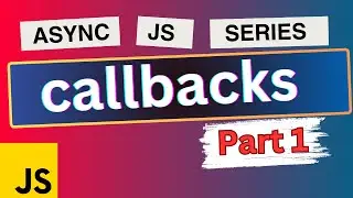 Callback in Javascript | Part 1 Async JS Series by Frontend Master 