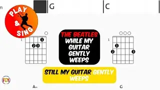 THE BEATLES While My Guitar Gently Weeps FCN GUITAR CHORDS & LYRICS
