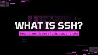 What is SSH? Details and Usage of ssh, scp, and sftp