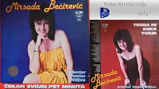 Mirsada Becirevic - Treba mi ruka tvoja - (Audio 1985)