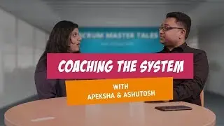 Scrum Master Tales with Apeksha Patel - E1 : Coaching System