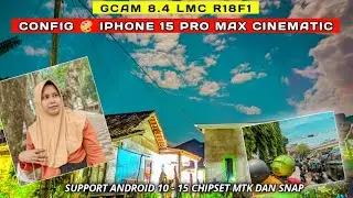 Kamera Android IPhone‼️Gcam LMC R18 + Config 🎨 IPhone 15 Pro Max Cinematic, Berwarna, Detail