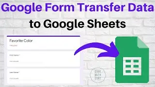 Google Form - Transfer Data to Google Sheets
