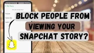 How To Block People From Viewing Your Snapchat Story !! Block People from Seeing your Snapchat Story