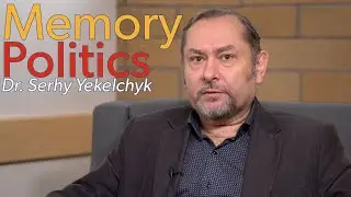Ukraine and Memory Politics - Dr. Serhy Yekelchyk