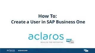 How To : Create a User in SAP Business One