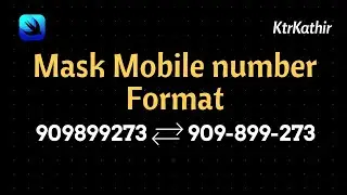 Easy way to Mask Mobile number format | Xcode 12 | Swift 5.3 | KtrKathir