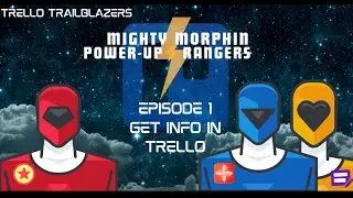 Mighty Morphin Power-Up Rangers - Episode 1: Get Info In Trello