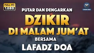 Dzikir Malam di Malam Jum'at Berkah - Dzikir Mustajab Malam Lafadz Doa