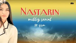 Nastarin 38-qism (milliy serial) | Настарин 38-қисм (миллий сериал)