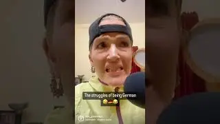 The struggles as a German 