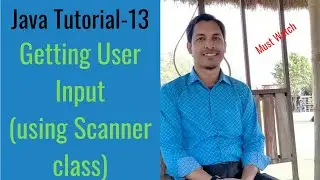 Java Tutorial-13: Getting User Input (using Scanner class)
