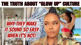 LET'S TALK GLOW UP CULTURE: IT’S HARDER THAN THEY MAKE IT LOOK