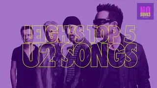Leigh's Top 5 U2 Songs | No Dunks Nibble