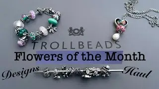 TROLLBEADS Haul and July 2024 Design | Completing the Flowers of the Month Collection
