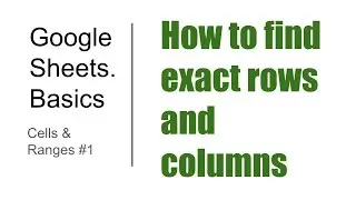 Basics#1. Cells and Ranges #1. How to find exact rows and columns