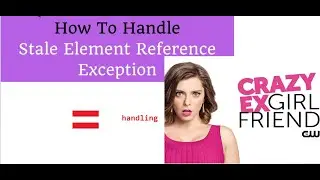 How to handle StaleElementReferenceException in Selenium