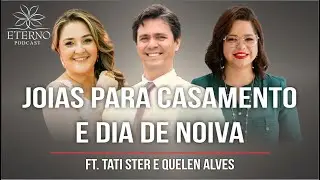 Histórias do Mundo das Joias e Beleza nos Casamentos | Com Tati Ster e Quelen Alves | EP 21