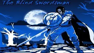 The Blind Swordsman First Impressions Neverending Rage