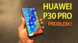 huawei P30 PRO : Major Problem & review on camera features