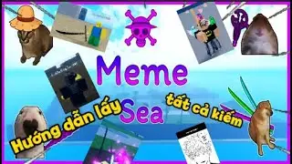 Cách lấy tất cả "KIẾM' trong Meme Sea | Roblox - Meme sea