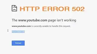 HTTP ERROR 502 The page isn't working Google chrome (Currently unable to handle this request)