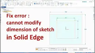 Fix error: cannot modify dimension of sketch in Solid Edge