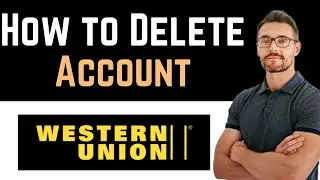 ✅ How To Delete Western Union Account (Full Guide)