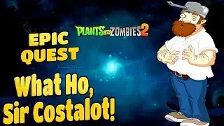 Plants Vs Zombies 2 Epic Quest What Ho, Sir Costalot! All Steps {1 To 6} Non PowerUp Walkthrough